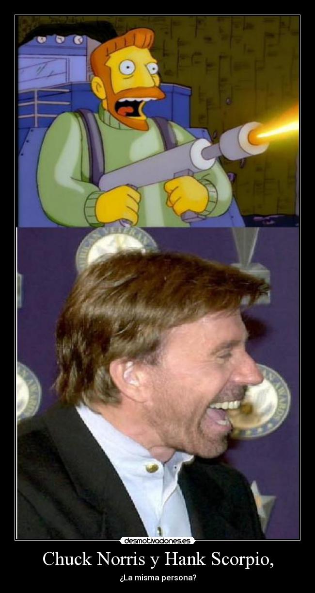 Chuck Norris y Hank Scorpio, -