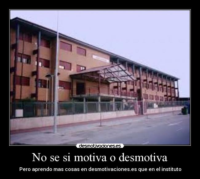No se si motiva o desmotiva -