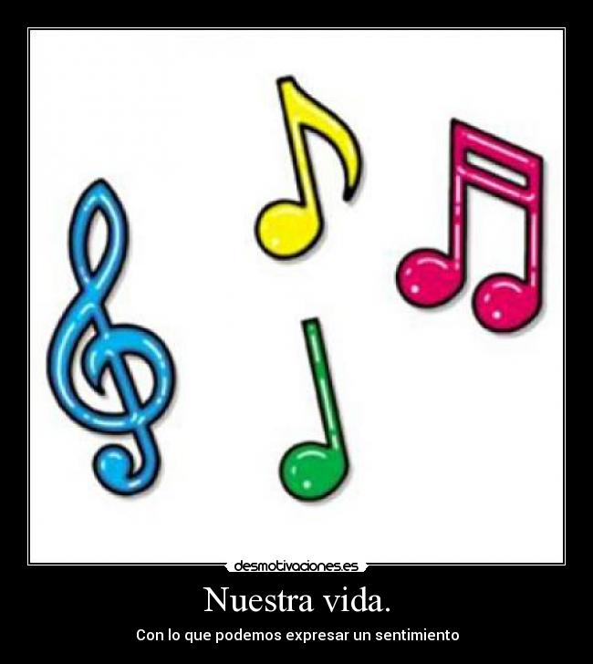 Nuestra vida. - Con lo que podemos expresar un sentimiento