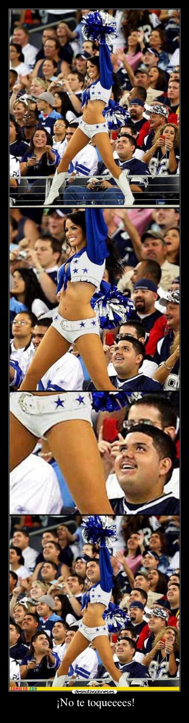 ¡No te toqueeees! -