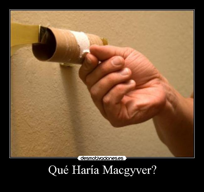 Qué Haría Macgyver? - 