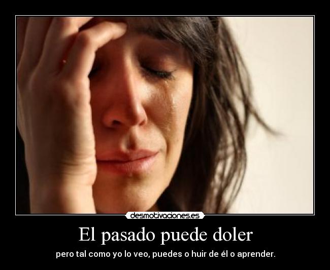 El pasado puede doler -