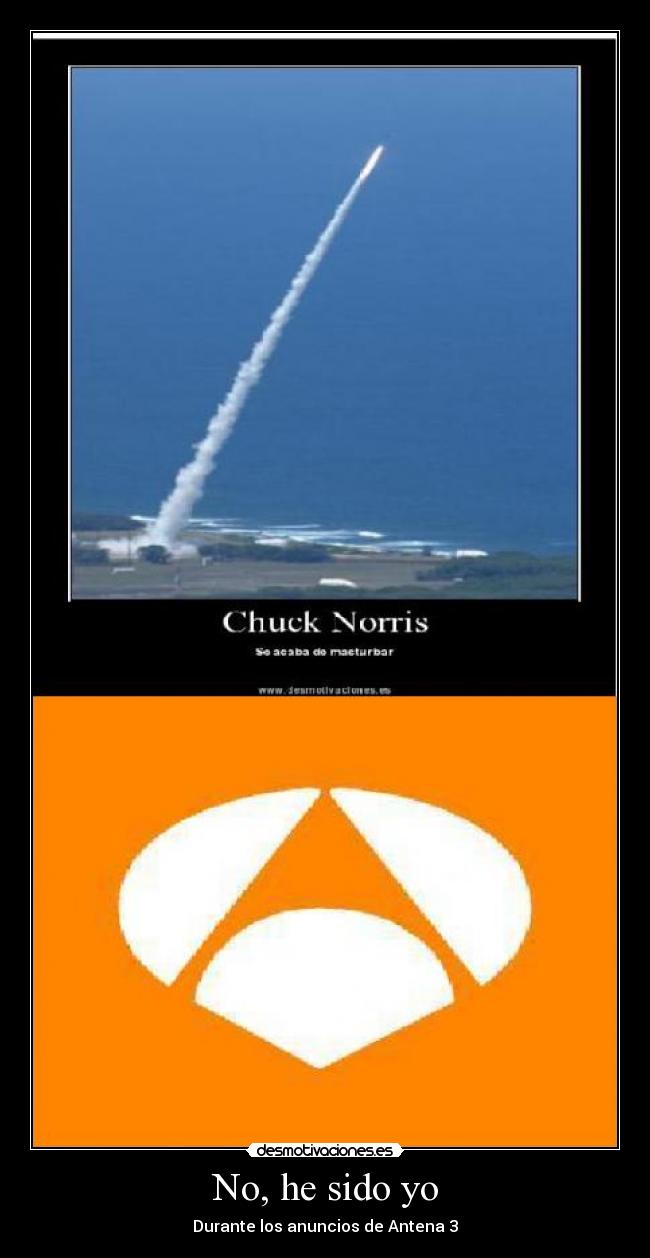 No, he sido yo -