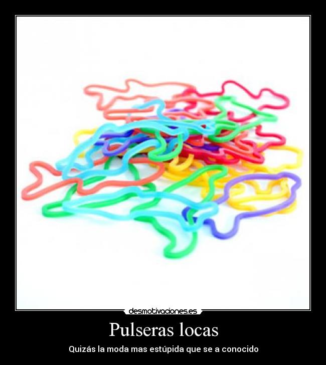 Pulseras locas - 