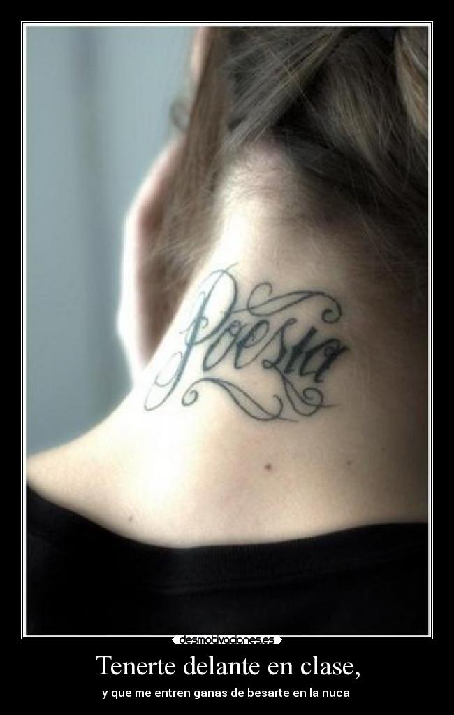 Tenerte delante en clase, - 