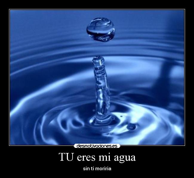 TU eres mi agua - 