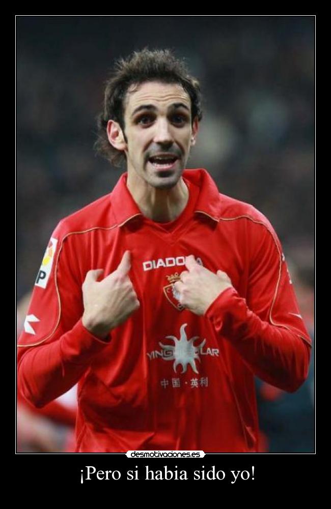 ¡Pero si habia sido yo! -