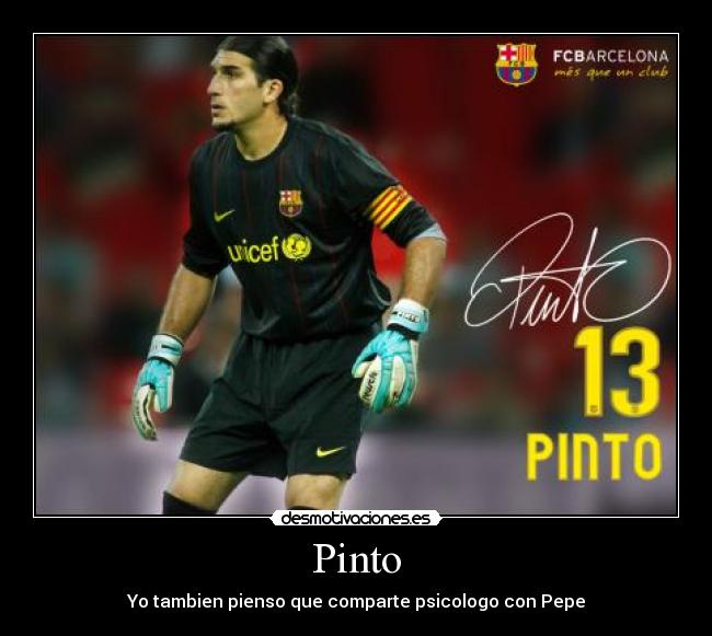 Pinto - Yo tambien pienso que comparte psicologo con Pepe