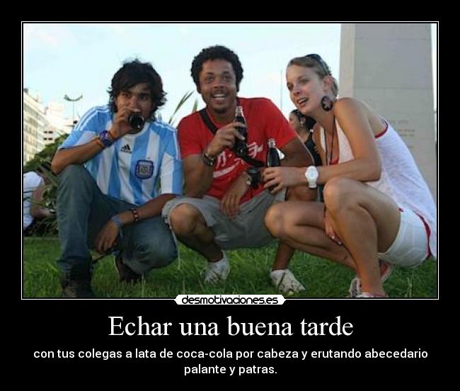 Echar una buena tarde - 