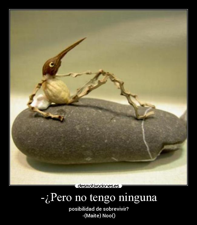 -¿Pero no tengo ninguna -