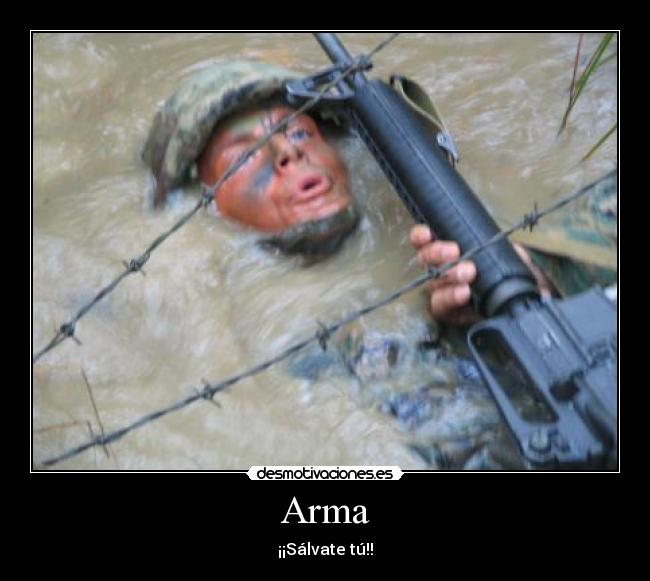 Arma - ¡¡Sálvate tú!!