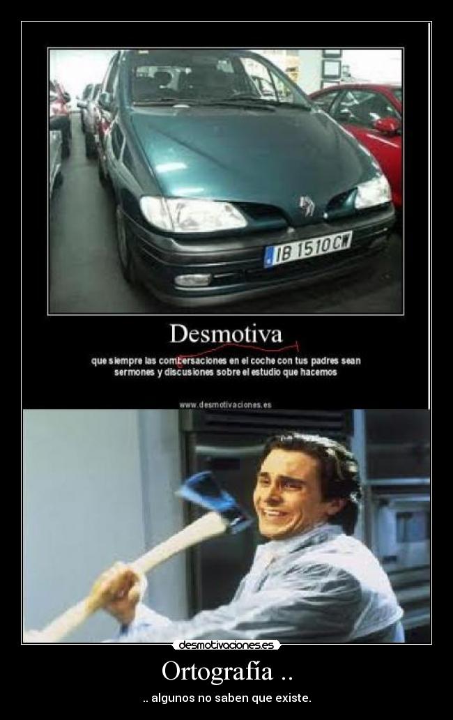 Ortografía .. - .. algunos no saben que existe.