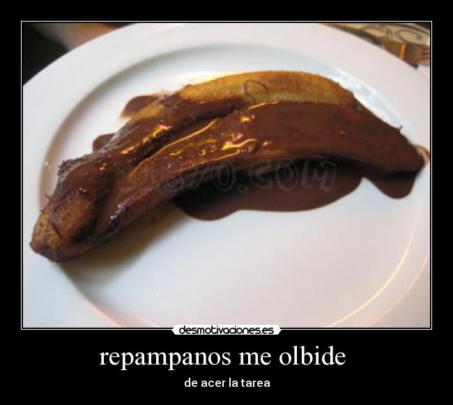 repampanos me olbide - de acer la tarea