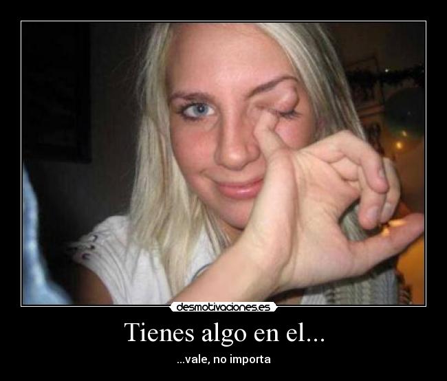 Tienes algo en el... -