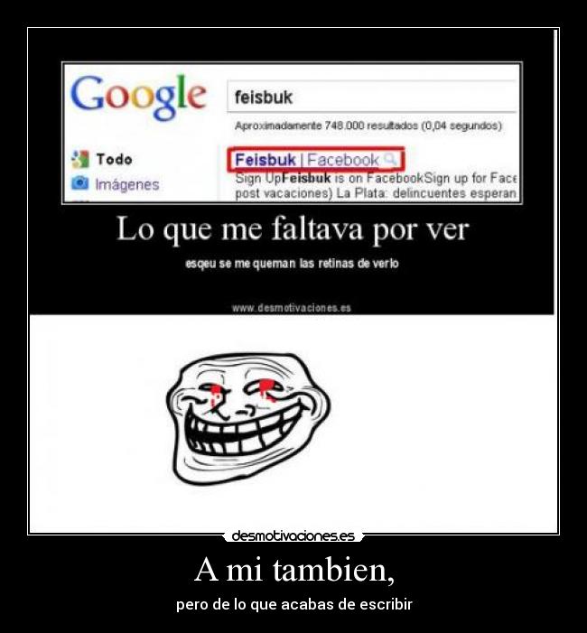 A mi tambien, -