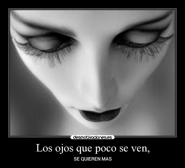 Los ojos que poco se ven, - 