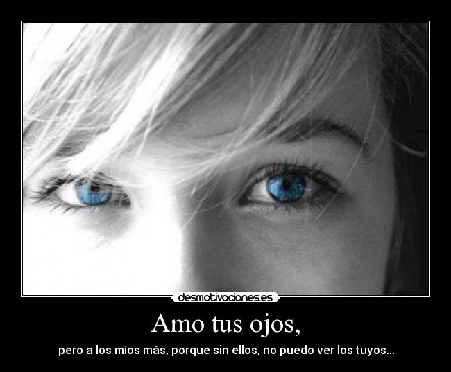 Amo tus ojos, - 