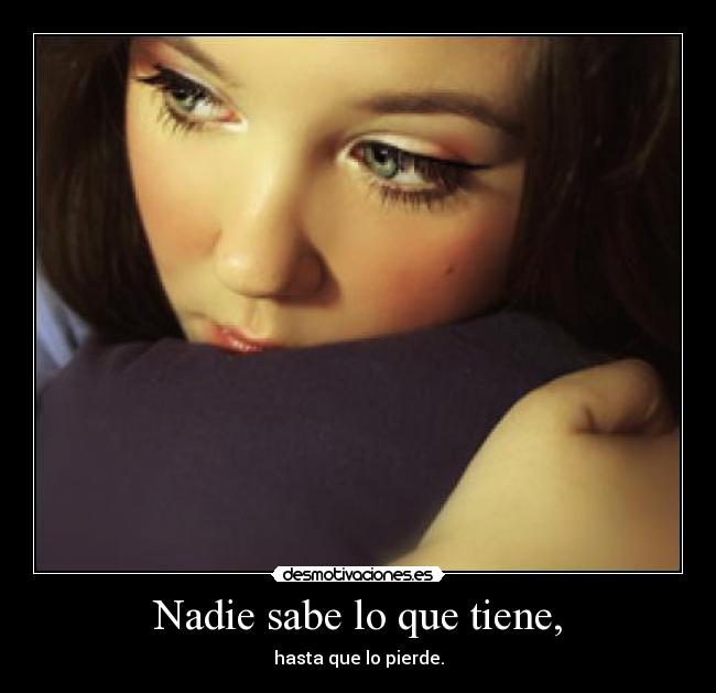 Nadie sabe lo que tiene, - 
