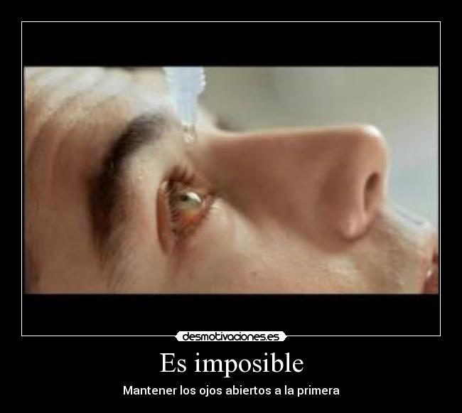 Es imposible - Mantener los ojos abiertos a la primera