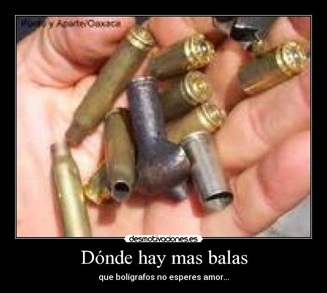 Dónde hay mas balas -