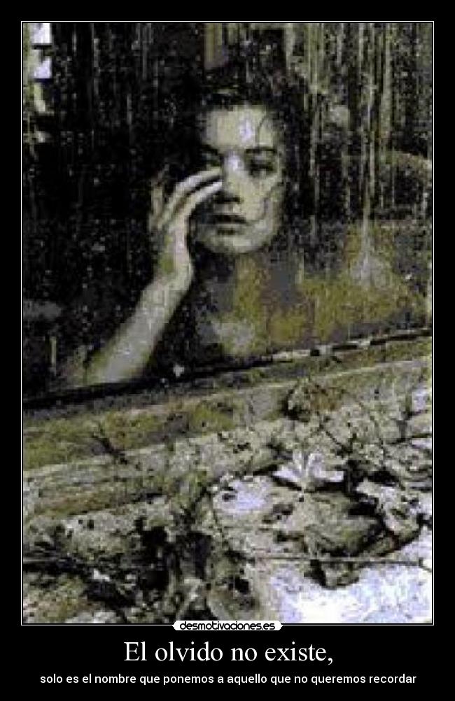 El olvido no existe, -