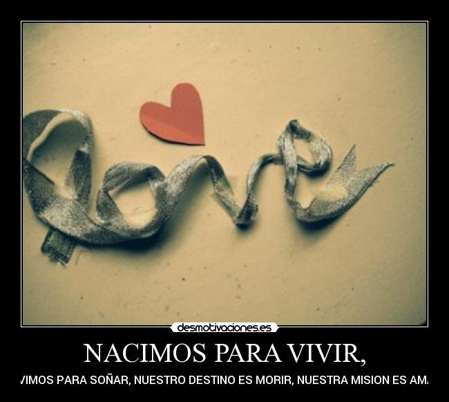 NACIMOS PARA VIVIR, - 