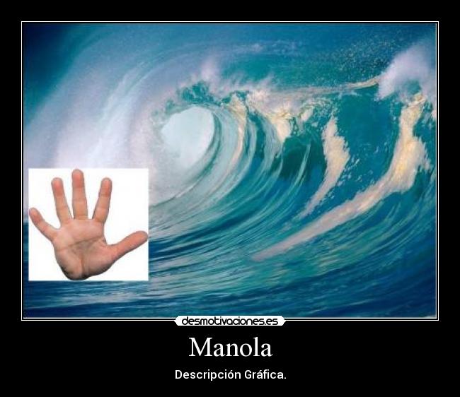 Manola - Descripción Gráfica.