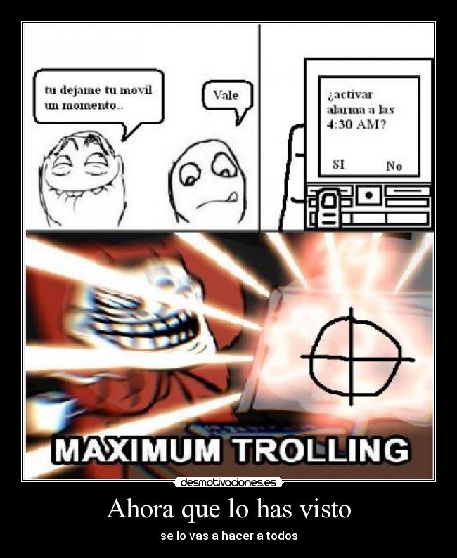 Ahora que lo has visto - se lo vas a hacer a todos