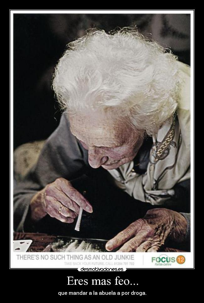 Eres mas feo... - 