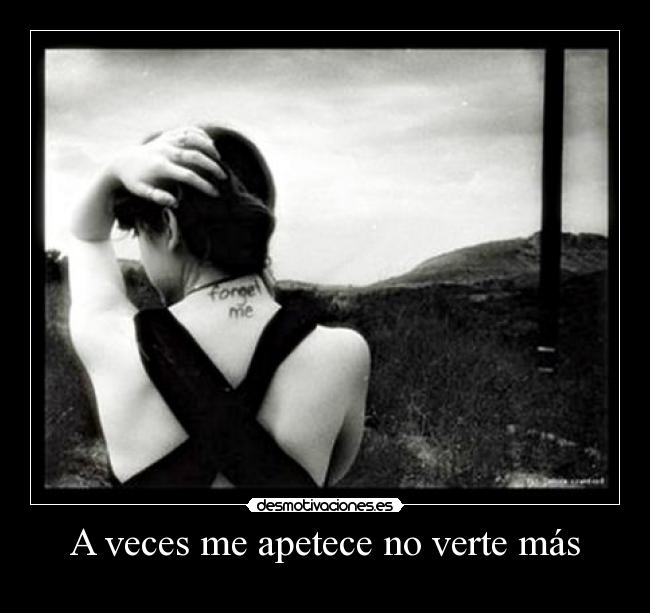 A veces me apetece no verte más -