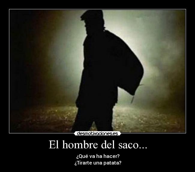 El hombre del saco... -