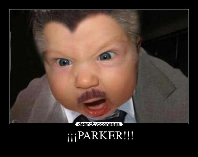 ¡¡¡PARKER!!! -