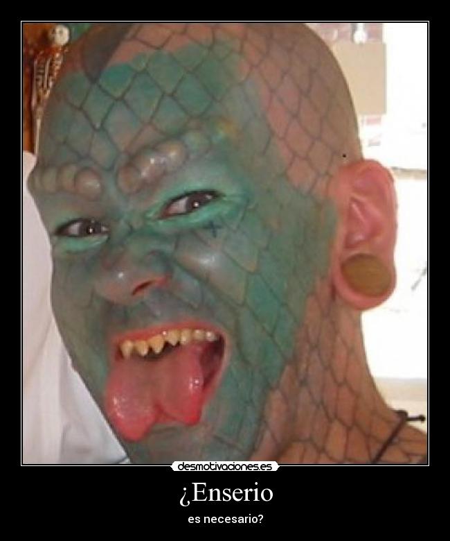 ¿Enserio - es necesario?