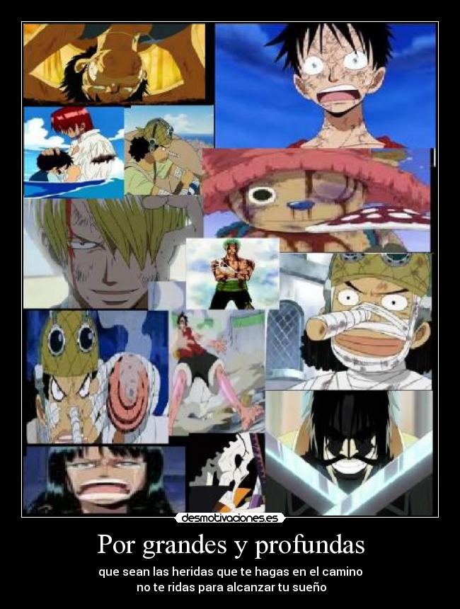 Por grandes y profundas - que sean las heridas que te hagas en el camino
no te ridas para alcanzar tu sueño