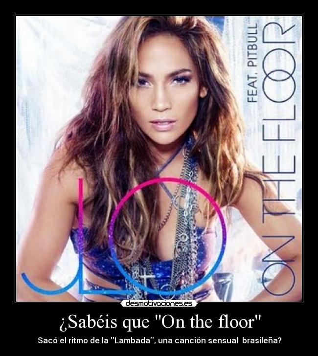 ¿Sabéis que On the floor - 