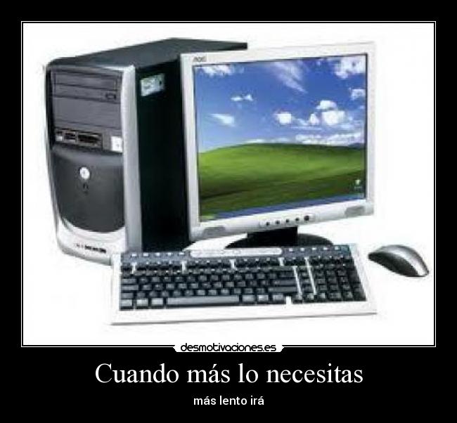 Cuando más lo necesitas -