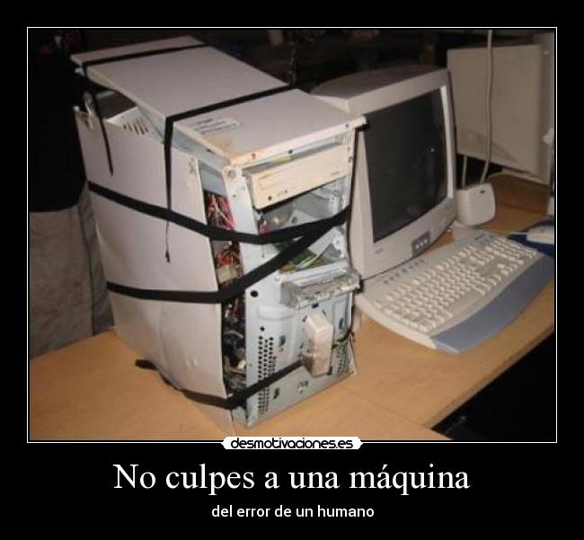 No culpes a una máquina - del error de un humano