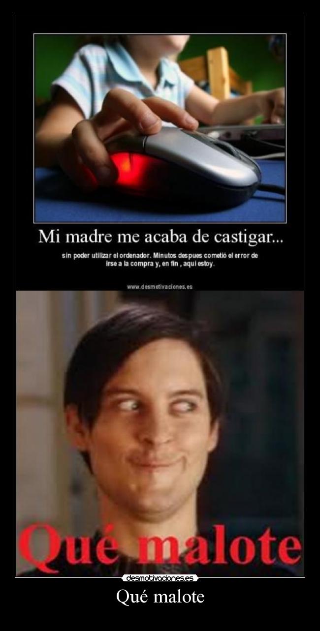 Qué malote -  