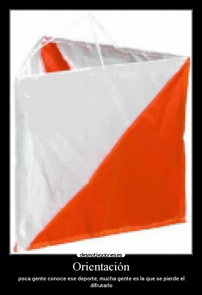 Orientación - poca gente conoce ese deporte, mucha gente es la que se pierde el difrutarlo
