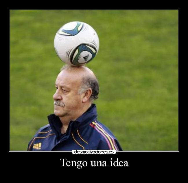 Tengo una idea -