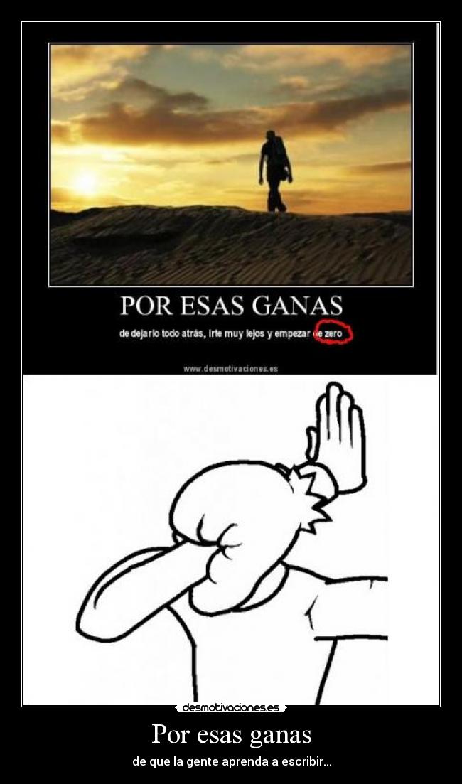 Por esas ganas - de que la gente aprenda a escribir...