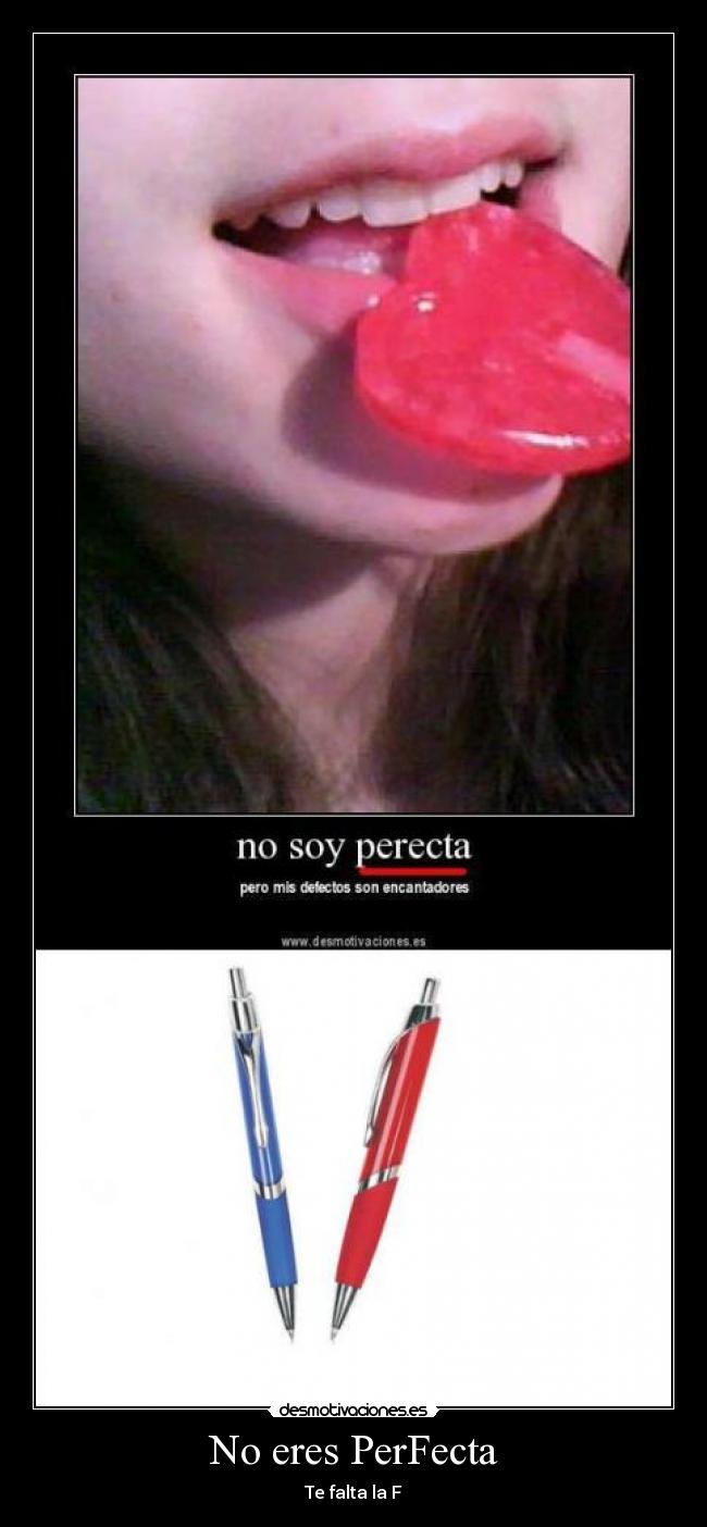 No eres PerFecta - Te falta la F