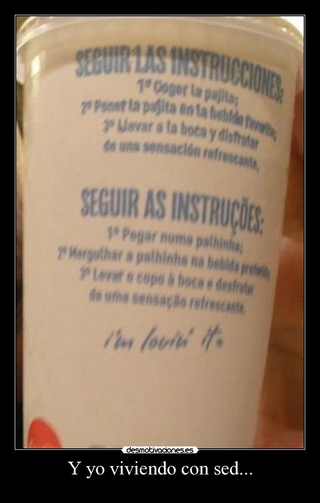 Y yo viviendo con sed... - 