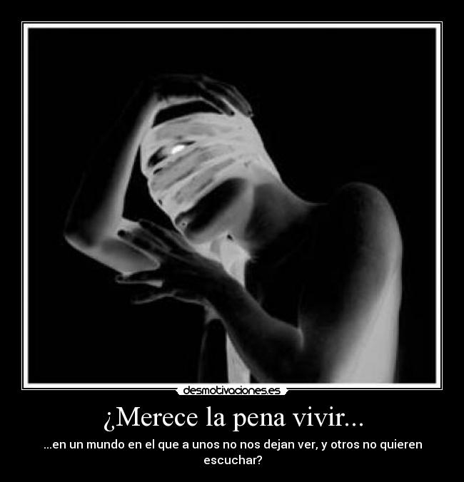 ¿Merece la pena vivir... -