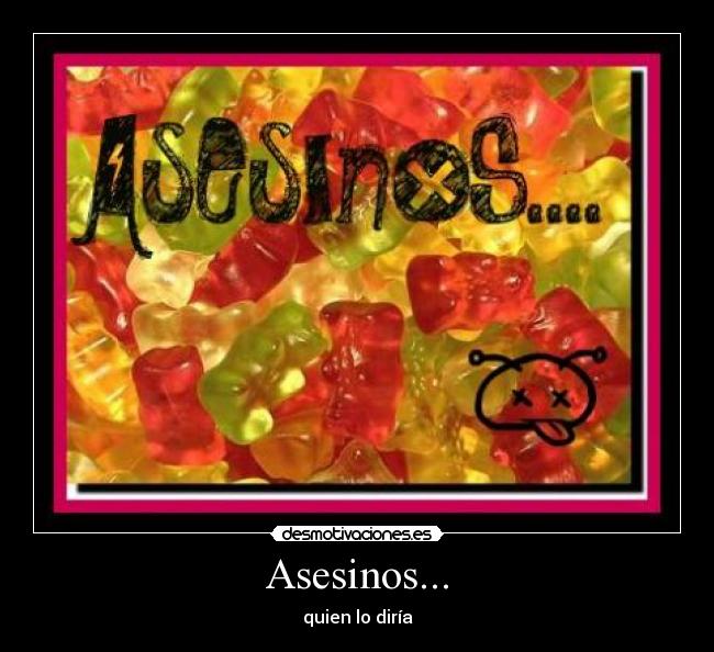 Asesinos... -