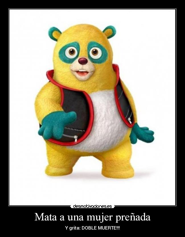 Mata a una mujer preñada - Y grita: DOBLE MUERTE!!!
