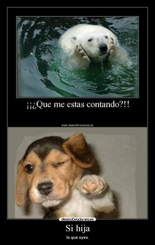 Si hija - lo que oyes.