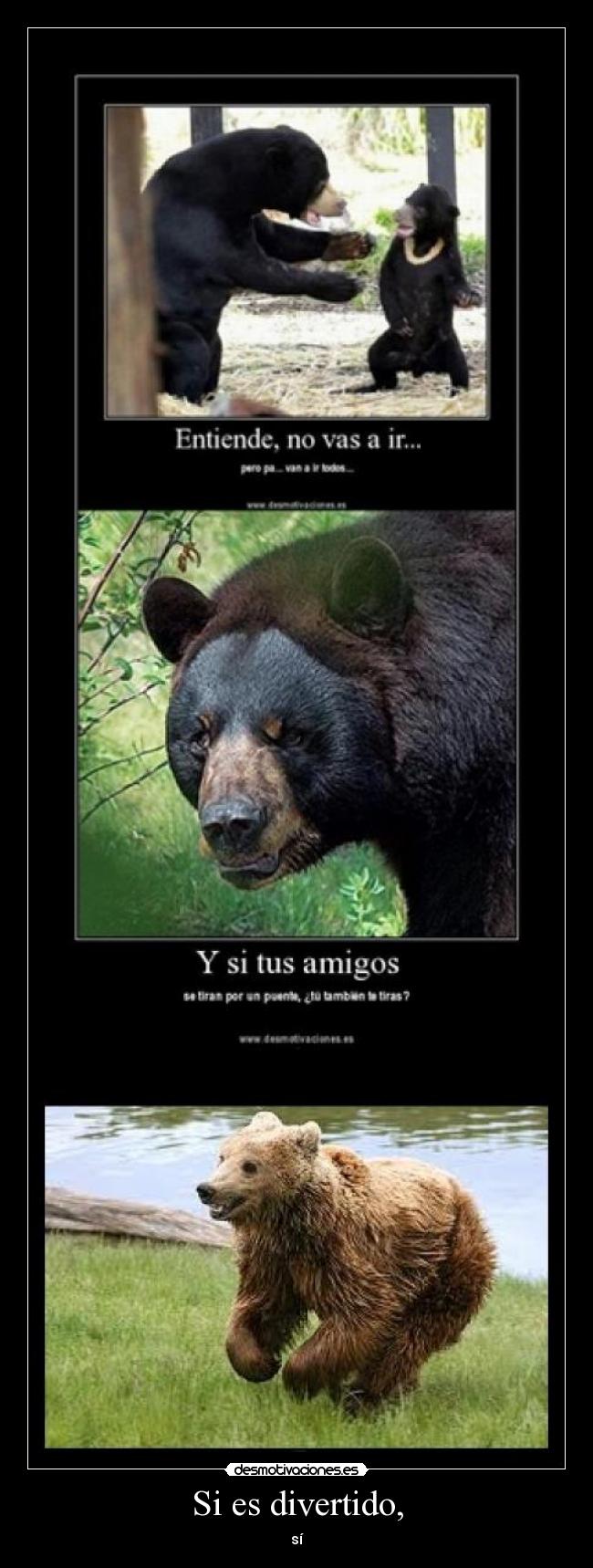 Si es divertido, - sí