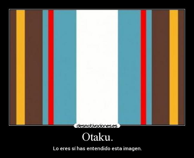 Otaku. -