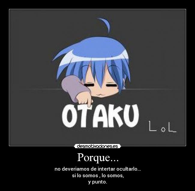 Porque... -